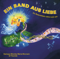 CD - Ein Band aus Liebe von Kamaya Monika Maria Wunram CD - Ein Band aus Liebe von Kamaya Monika Maria Wunram